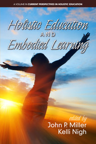 Holistic Education and Embodied Learning by John P. Miller, Kelli Nigh, 9781681238401