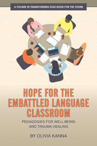 Hope for the Embattled Language Classroom (Pedagogies for Well-Being and Trauma Healing) by Olivia Kanna, 9781648028564
