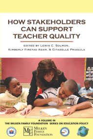 How Stakeholders Can Support Teacher Quality by Lewis C. Solmon, Kimberly Firetag Agam, Citadelle Priagula, 9781593116743