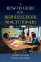 A How-To Guide for Business School Practitioners by Moira Tolan, Tracey Niemotko, 9798887306568