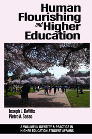 Human Flourishing and Higher Education by Joseph L. DeVitis, Pietro A. Sasso, 9798887307473