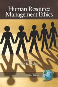 Human Resource Management Ethics by John R. Deckop, 9781593115272