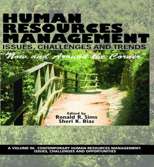 Human Resources Management Issues, Challenges and Trends ("Now and Around the Corner") by Ronald R. Sims, Sheri K. Bias, 9781641135351