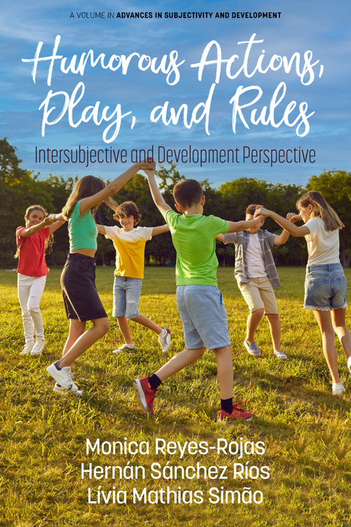 Humorous Actions, Play and Rules (Intersubjective and Development Perspective) by Monica Reyes-Rojas, Hernán Sánchez Ríos, Lívia Mathias Simão, 9798887308067