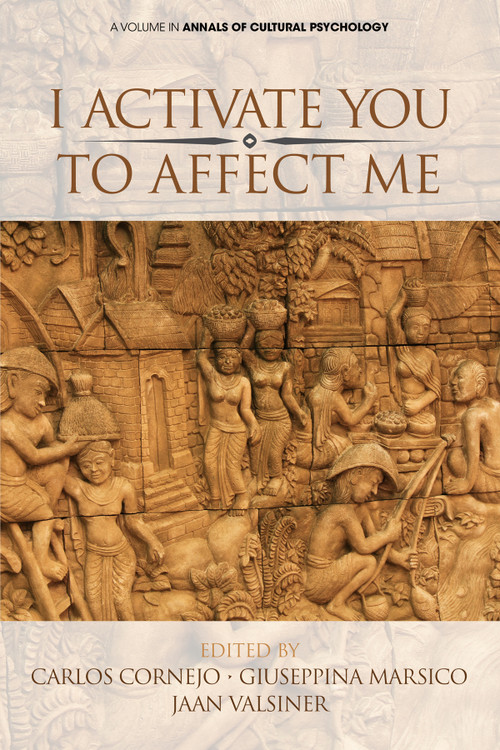 I Activate You To Affect Me by Carlos Cornejo, Giuseppina Marsico, Jaan Valsiner, 9781641130707