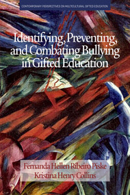 Identifying, Preventing and Combating Bullying in Gifted Education by Fernanda Hellen Ribeiro Piske, Kristina Henry Collins, 9781648028595