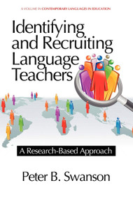 Identifying and Recruiting Language Teachers (A Research-Based Approach) by Peter B. Swanson, 9781617358562
