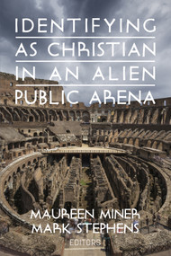 Identifying as Christian in an Alien Public Arena by Maureen Miner, Mark Stephens, 9781648022883