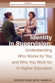 Identity in Supervision (Understanding Who Worksfor You and Who You Workfor in Higher Education) by Roger 'Mitch' Nasser, 9798887301723