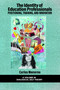The Identity of Education Professionals (Positioning, Training, and Innovation) by Carles Monereo, 9781648028304