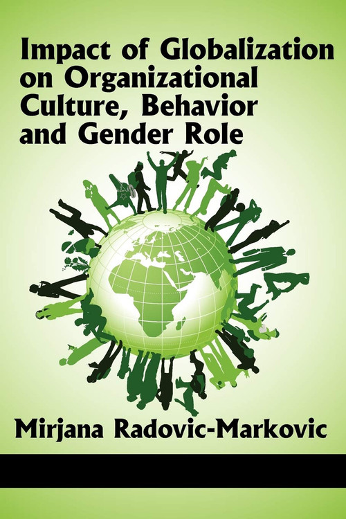 Impact of Globalization on Organizational Culture, Behavior, and Gender Roles by Mirjana Radovic-Markovic, 9781617356957