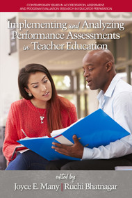 Implementing and Analyzing Performance Assessments in Teacher Education by Joyce E. Many, Ruchi Bhatnagar, 9781641131193