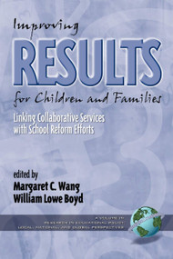 Improving Results for Children and Families by Margaret C. Wang, William Lowe Boyd, 9781930608023
