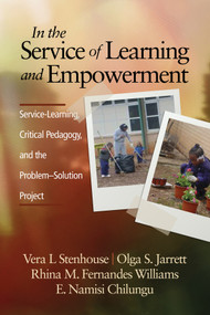 In the Service of Learning and Empowerment (Service-Learning, Critical Pedagogy, and the Problem-Solution Project) by Vera L. Stenhouse, Olga S. Jarrett, Rhina M. Fernandes Williams, E. Namisi Chilungu, 9781623965440