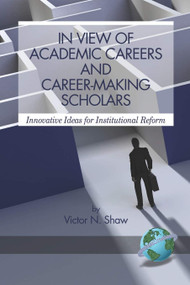 In View of Academic Careers and Career-Making Scholars by Victor N. Shaw, 9781593118853