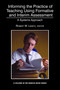 Informing the Practice of Teaching Using Formative and Interim Assessment (A Systems Approach) by Robert W. Lissitz, 9781623961114