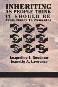 Inheriting as People Think It Should Be (From Money to Mementos) by Jacqueline J. Goodnow, Jeanette A. Lawrence, 9781623962951