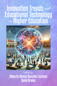 Innovation Trends and Educational Technology in Higher Education by Roberto Alonso González Lezcano, Şenol Orakcı, 9798887308296