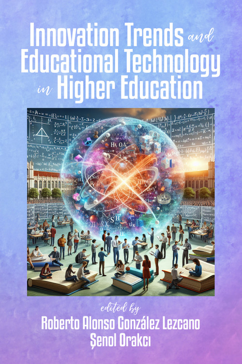 Innovation Trends and Educational Technology in Higher Education by Roberto Alonso González Lezcano, Şenol Orakcı, 9798887308296