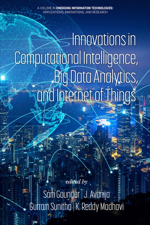 Innovations in Computational Intelligence, Big Data Analytics, and Internet of Things by Sam Goundar, J. Avanija, Gurram Sunitha, K. Reddy Madhavi, 9798887305592