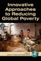Innovative Approaches to Reducing Global Poverty by James A.F. Stoner, Charles Wankel, 9781593117528