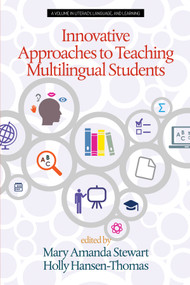 Innovative Approaches to Teaching Multilingual Students by Mary Amanda Stewart, Holly Hansen-Thomas, 9798887300801