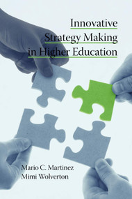 Innovative Strategy Making in Higher Education by Mario C. Martinez, Mimi Wolverton, 9781607520498
