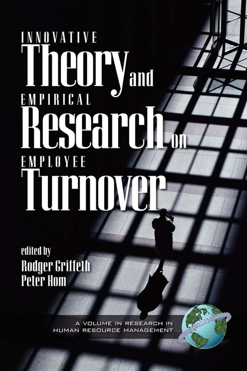 Innovative Theory and Empirical Research on Employee Turnover by Rodger Griffeth, Peter Hom, 9781593110963