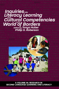 Inquiries Into Literacy Learning and Cultural Competencies in a World of Borders by Tonya Huber, Philip S. Roberson, 9781641132053