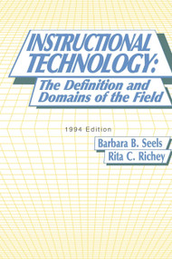 Instructional Technology (The Definition and Domains of the Field, 1994 Edition) by Barbara B. Seels, Rita C. Richey, 9781617359040
