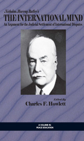 The International Mind (An Argument for the Judicial Settlement of International Disputes) - 9781623961381 by Charles F. Howlett, 9781623961381