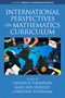 International Perspectives on Mathematics Curriculum by Denisse R. Thompson, Mary Ann Huntley, Christine Suurtamm, 9781641130431
