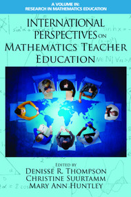 International Perspectives on Mathematics Teacher Education by Denisse R. Thompson, Christine Suurtamm, Mary Ann Huntley, 9781648026294