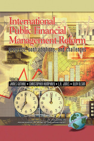 International Public Financial Management Reform (Progress, Contradictions, and Challenges) by James Guthrie, Christopher Humphrey, Lawrence R. Jones, Olov Olson, 9781593113445