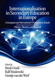 Internationalisation in Secondary Education in Europe (A European and International Orientation in Schools Policies, Theories and Research) by Henk Oonk, Ralf Maslowski, Greetje van der Werf, 9781617354847