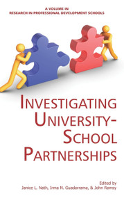Investigating University-School Partnerships by Janice L. Nath, Irma N. Guadarrama, John Ramsy, 9781617353727