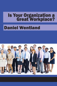 Is Your Organization a Great Workplace? - 9781681231280 by Daniel Wentland, 9781681231280