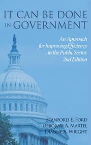 It Can Be Done in Government (An Approach for ImprovingEfficiency in the Public Sector) - 9798887304748 by Stanford E. Ford, Deborah A. Martel, Dianne A. Wright, 9798887304748