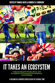 It Takes an Ecosystem (Understanding the People, Places, and Possibilities of Learning and Development Across Settings) by Thomas Akiva, Kimberly H. Robinson, 9781648026676