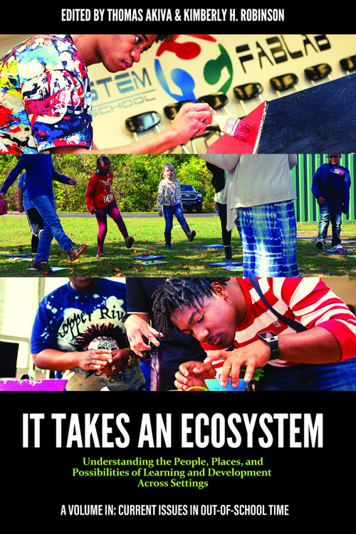 It Takes an Ecosystem (Understanding the People, Places, and Possibilities of Learning and Development Across Settings) by Thomas Akiva, Kimberly H. Robinson, 9781648026676