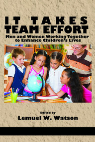 It Takes Team Effort (Men and Women Working Together to Enhance Children's Lives) - 9781623965594 by Lemuel W. Watson, 9781623965594