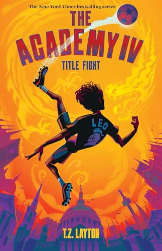The Academy IV: Title Fight by T.Z. Layton, 9781464267215