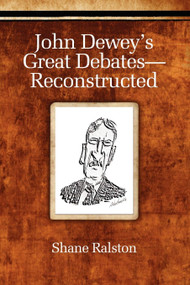 John Dewey's Great Debates-Reconstructed by Shane Ralston, 9781617355356