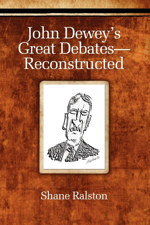 John Dewey's Great Debates-Reconstructed by Shane Ralston, 9781617355356