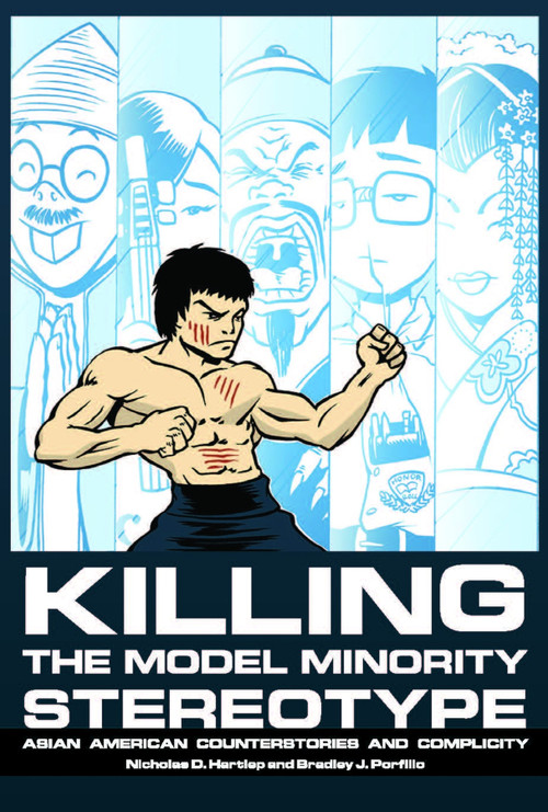 Killing the Model Minority Stereotype (Asian American Counterstories and Complicity) by Nicholas D. Hartlep, Brad J. Porfilio, 9781681231105