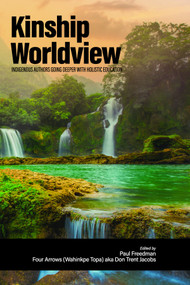 Kinship Worldview (Indigenous Authors Going Deeper With Holistic Education) - 9798887306650 by Paul Freedman, Donald Trent Jacobs, 9798887306650