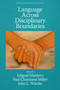 Language Across Disciplinary Boundaries by Miguel Mantero, Paul Chamness Miller, John L. Watzke, 9781648027536