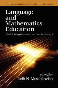 Language and Mathematics Education (Multiple Perspectives and Directions for Research) by Judit N. Moschkovich, 9781617351594