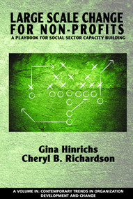 Large Scale Change For Non-Profits (A Playbook For Social Sector Capacity Building) by Gina Hinrichs, Cheryl Richardson, Therese F. Yaeger, Peter F. Sorensen Jr, 9781681230412