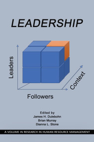 Leadership (Leaders, Followers, and Context) by James H. Dulebohn, Brian Murray, Dianna L. Stone, 9781648026645